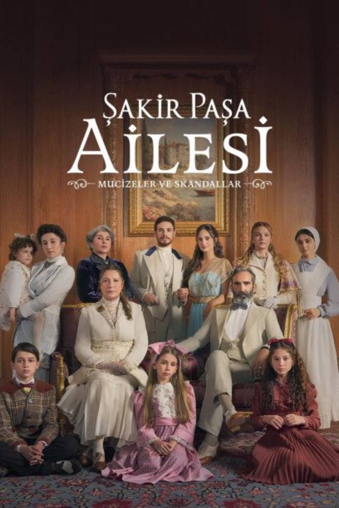 Şakir Paşa Ailesi: Mucizeler ve Skandallar